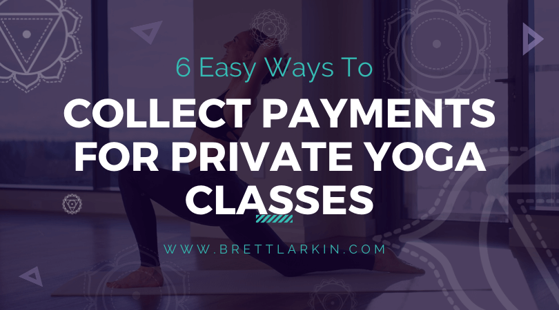 6 Best Ways To Take Payments For Private Yoga Classes ASAP – Brett Larkin  Yoga