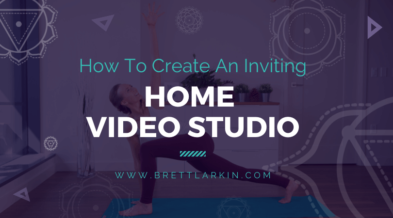 6 Tips To Create An Inviting Home Video Studio On A Budget – Brett Larkin  Yoga