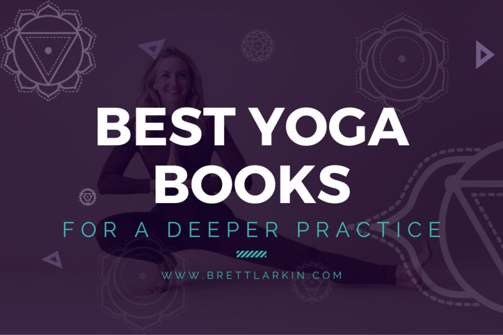 15 Life-Changing Yoga Books To Deepen Your Yoga Practice – Brett Larkin ...