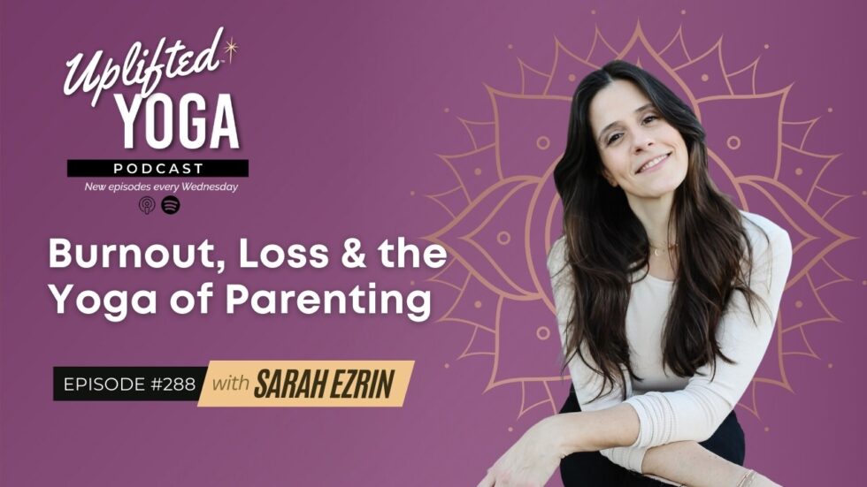 #288 - Burnout, Loss & the Yoga of Parenting with Sarah Ezrin – Brett ...