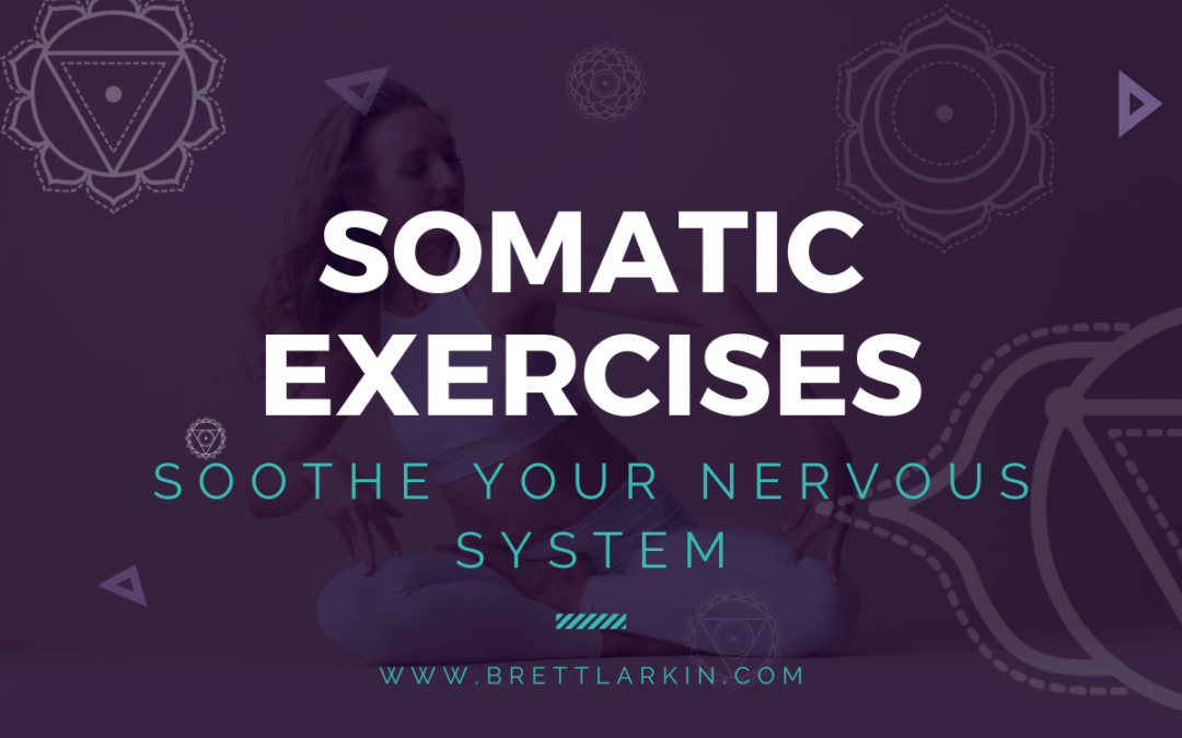 3 Easy Somatic Exercises To Soothe Your Nervous System