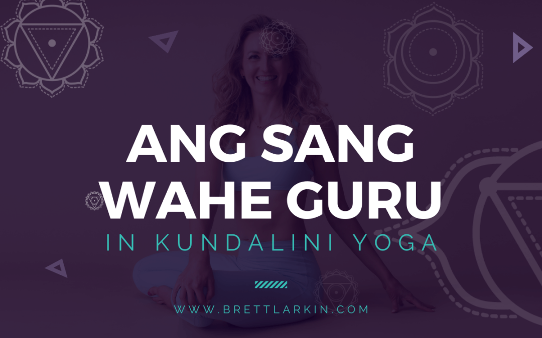 The Meaning Of Ang Sang Wahe Guru Mantra in Kundalini Yoga