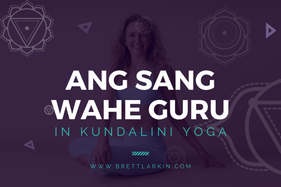 The Meaning Of Ang Sang Wahe Guru Mantra in Kundalini Yoga – Brett ...