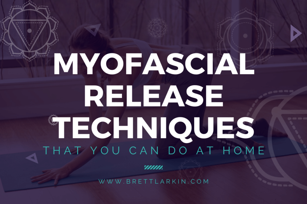 9 Myofascial Release Techniques That You Can Do At Home Brett Larkin Yoga