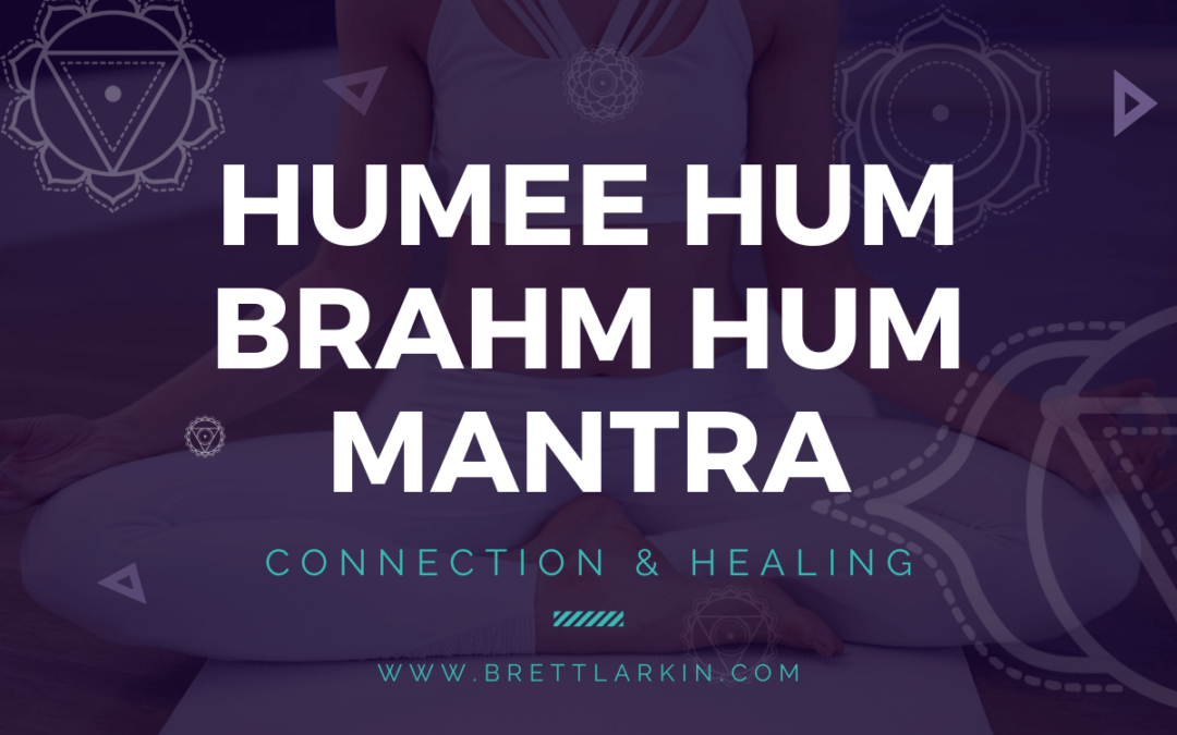 The Power of Humee Hum Brahm Hum Mantra for Connection and Healing