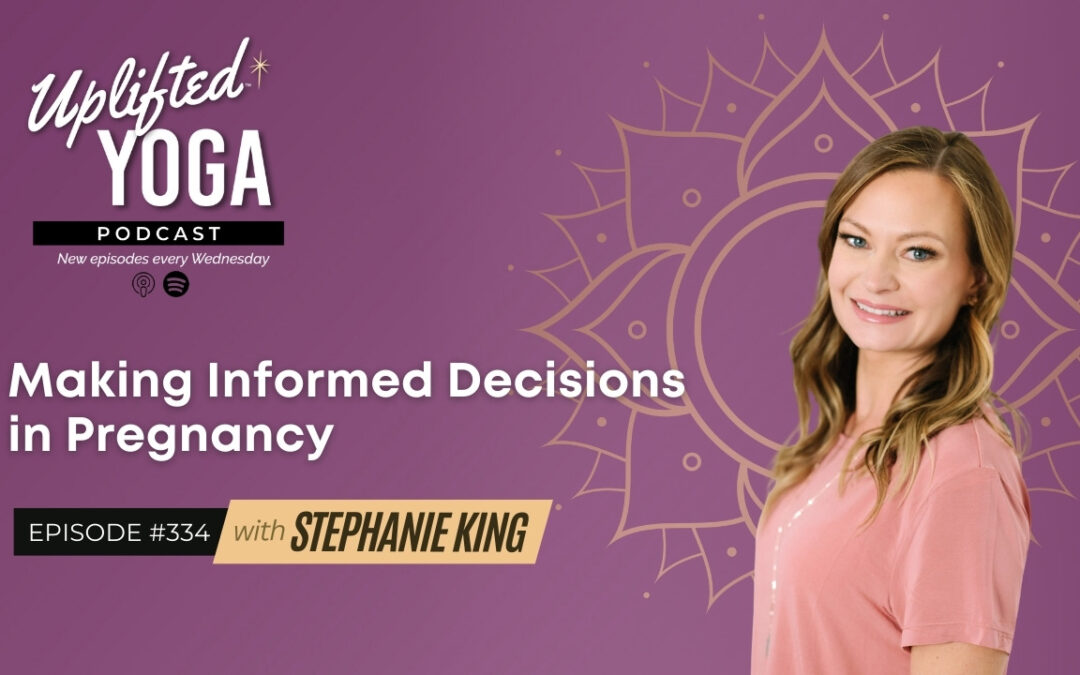 #334 – Making Informed Decisions in Pregnancy with Stephanie King