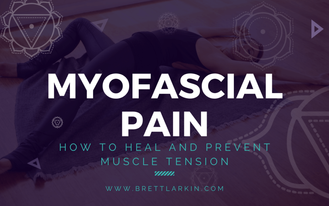 How To Relieve Myofascial Pain with Yoga: Heal and Prevent Muscle Tension