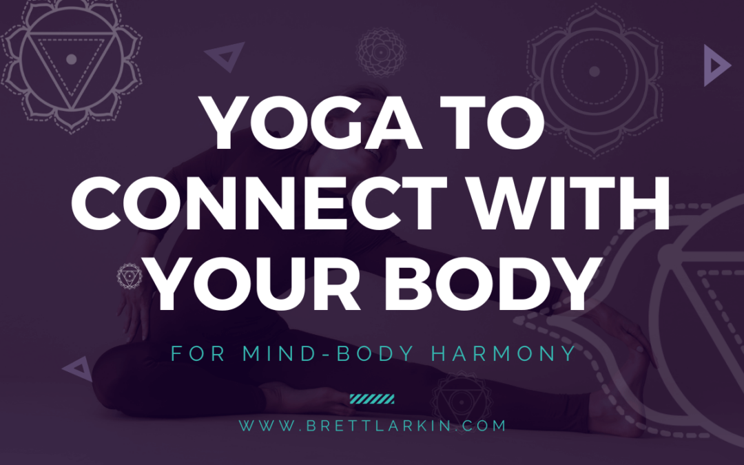 Yoga To Connect With Your Body For Mind-Body Harmony