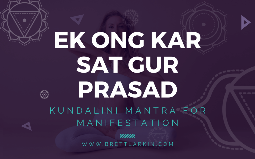 Ek Ong Kar Sat Gur Prasad: Kundalini Mantra For Manifestation